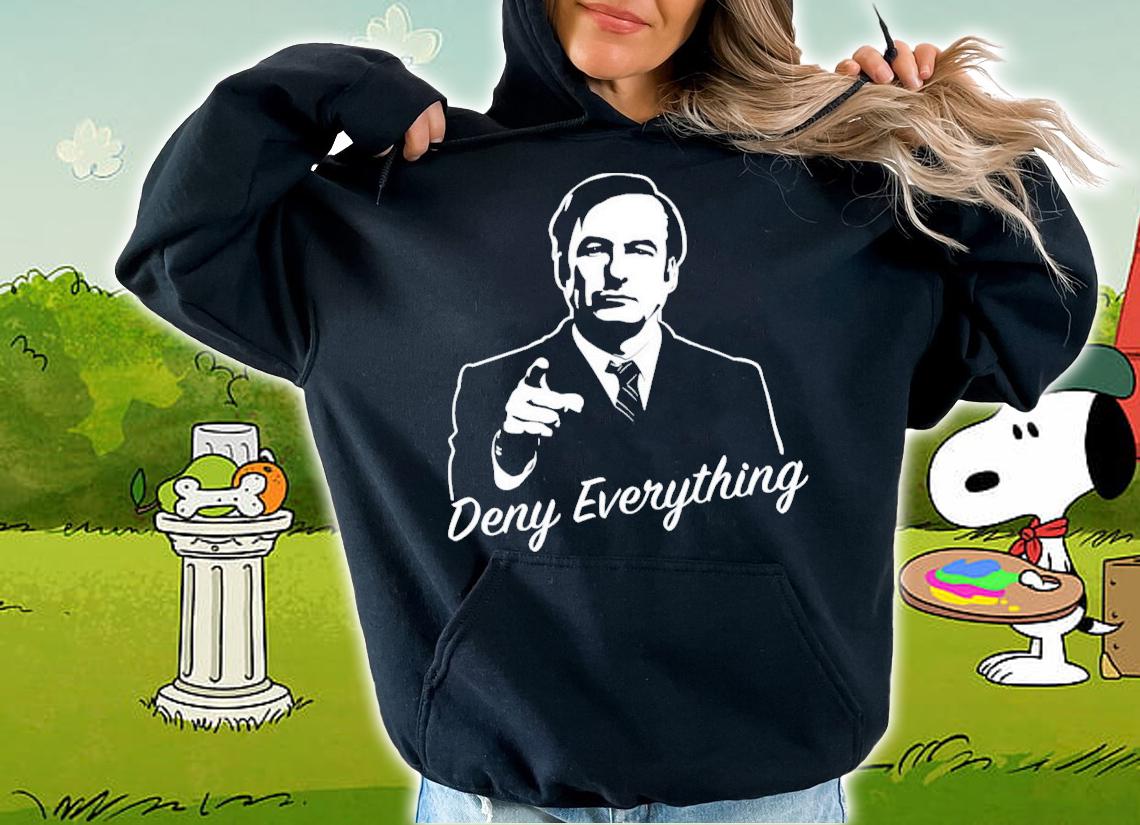Better Call Saul Deny Everything T-Shirt t-shirt hoodie