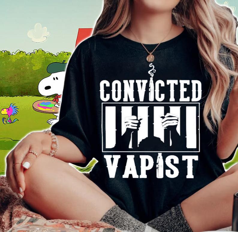 Convicted Vapist Shirt t-shirt woman shirt