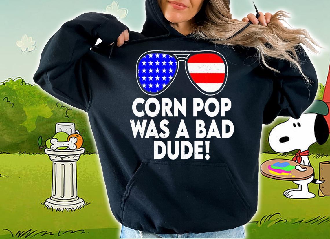 Corn Pop Was A Bad Dude Joe Biden Parody Shirt t-shirt hoodie
