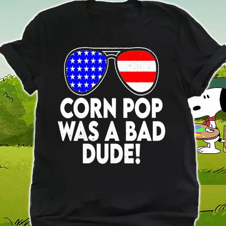 Corn Pop Was A Bad Dude Joe Biden Parody Shirt t-shirt shirt