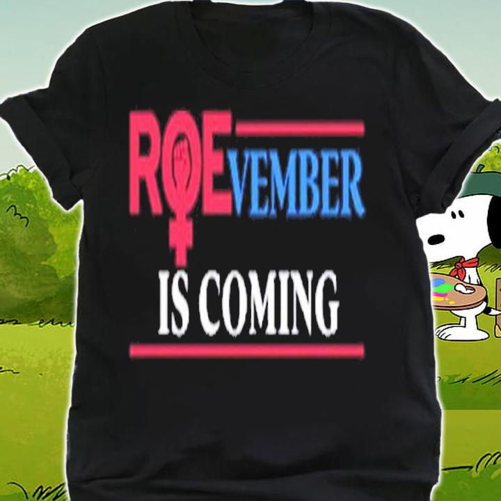 Roevember Is Coming Shirt t-shirt shirt