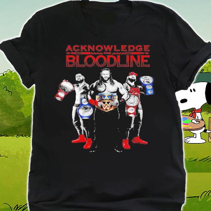 Roman Reigns Acknowledge The Bloodline Shirt t-shirt shirt
