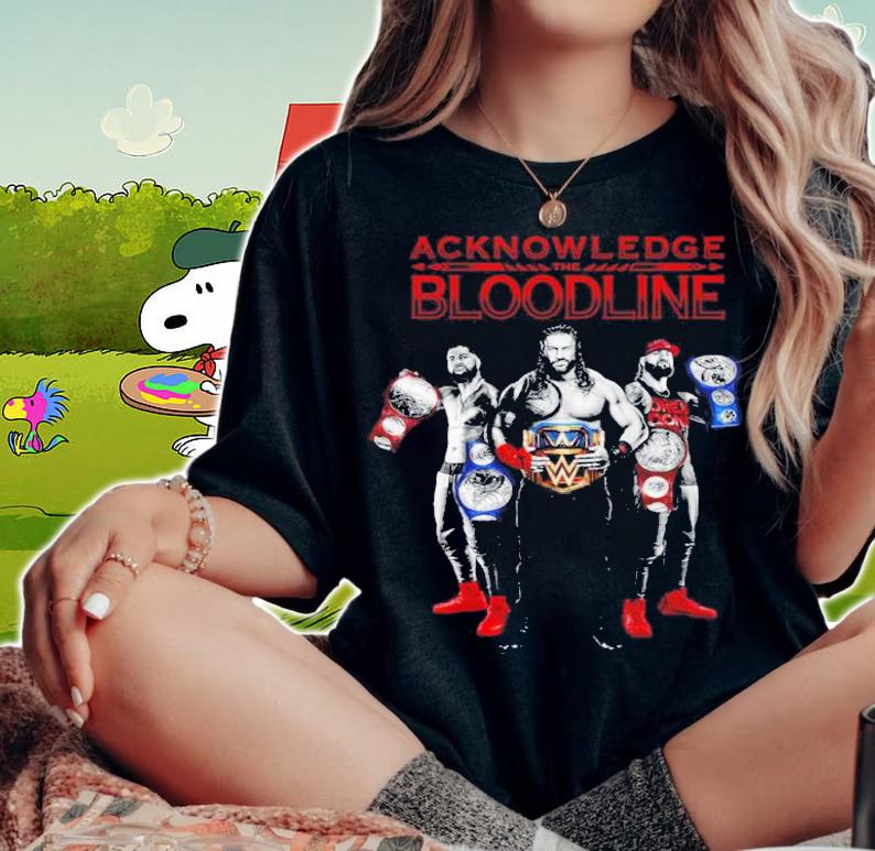 Roman Reigns Acknowledge The Bloodline Shirt t-shirt woman shirt