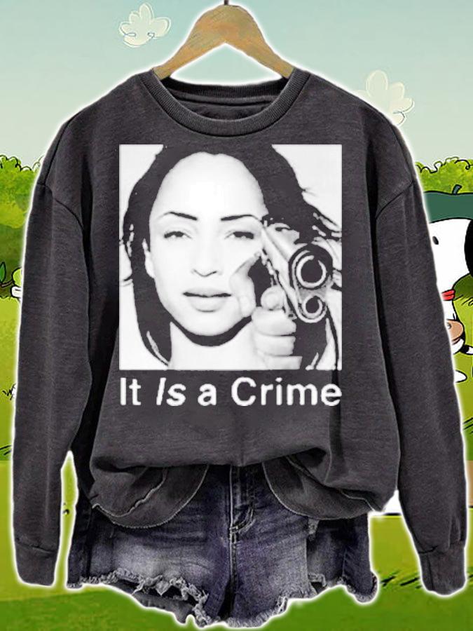 Sade It Is A Crime Shirt t-shirt sweatshirt