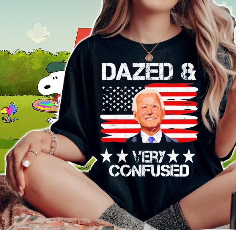 US Flag Joe Biden Dazed And Confused Conservative Shirt t-shirt woman shirt