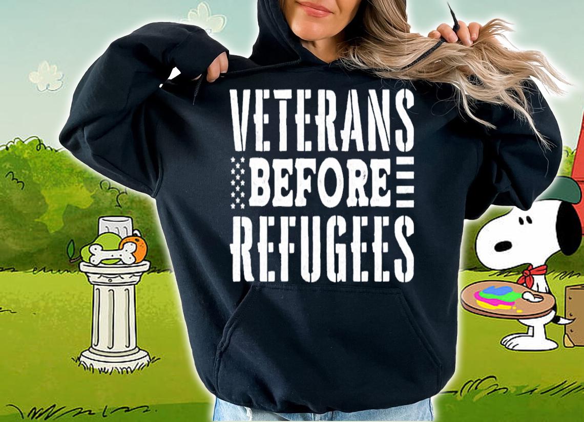 Veterans Before Refugees shirt t-shirt hoodie