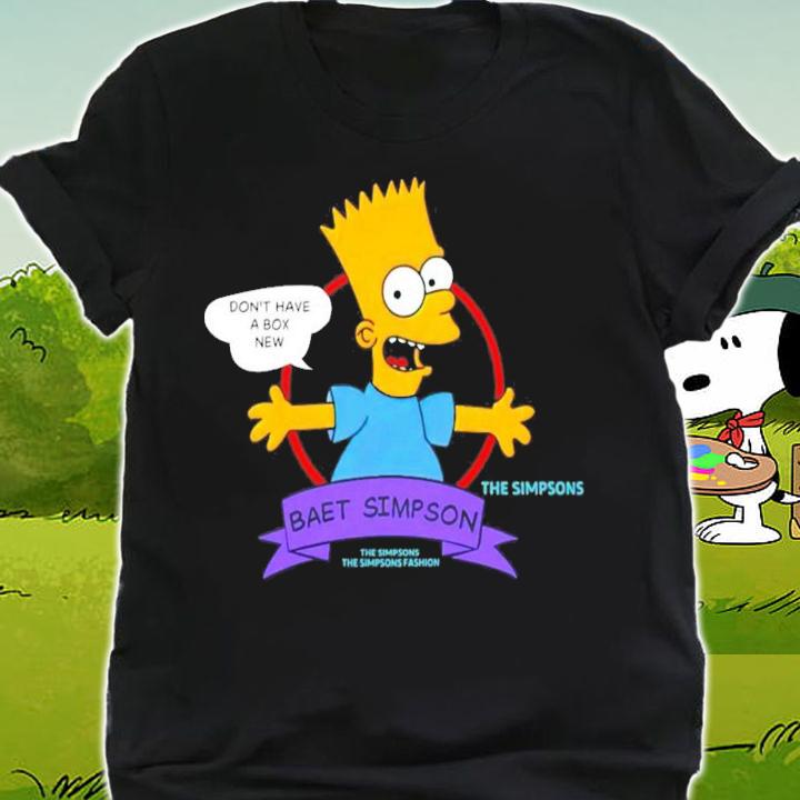Don't Have A Box New Baet Simpson T-Shirt t-shirt shirt
