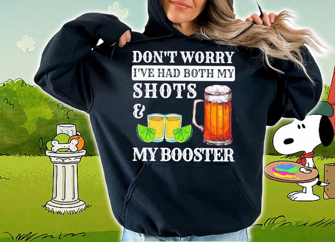 Don't Worry I've Had Both My Shots And My Booster T-Shirt t-shirt hoodie