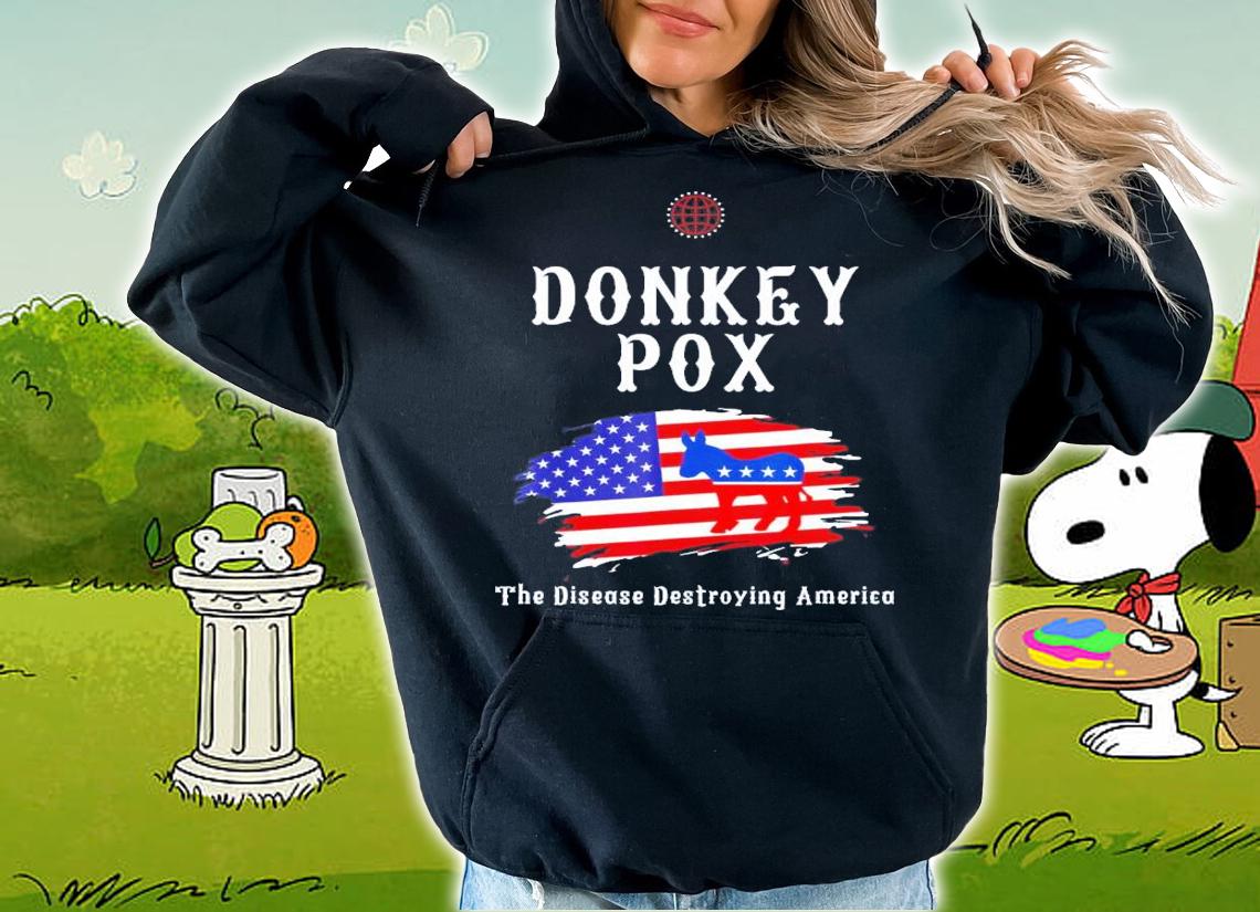 Donkey Pox The Disease Destroying America Biden T-Shirt t-shirt hoodie