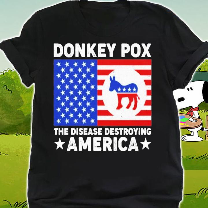 Donkey Pox The Disease Destroying America T-Shirt t-shirt shirt