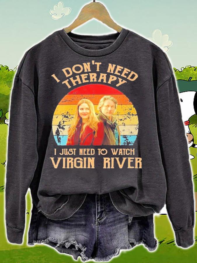 I Don't Need Therapy I Just Need To Watch Virgin River Vintage T-Shirt t-shirt sweatshirt