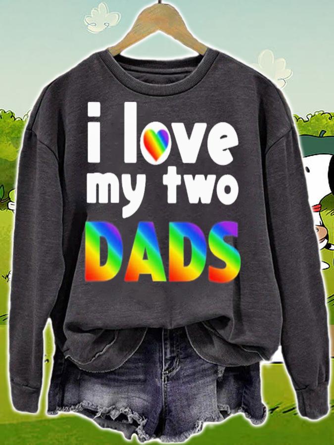 I Love My Two Dads T-Shirt t-shirt sweatshirt