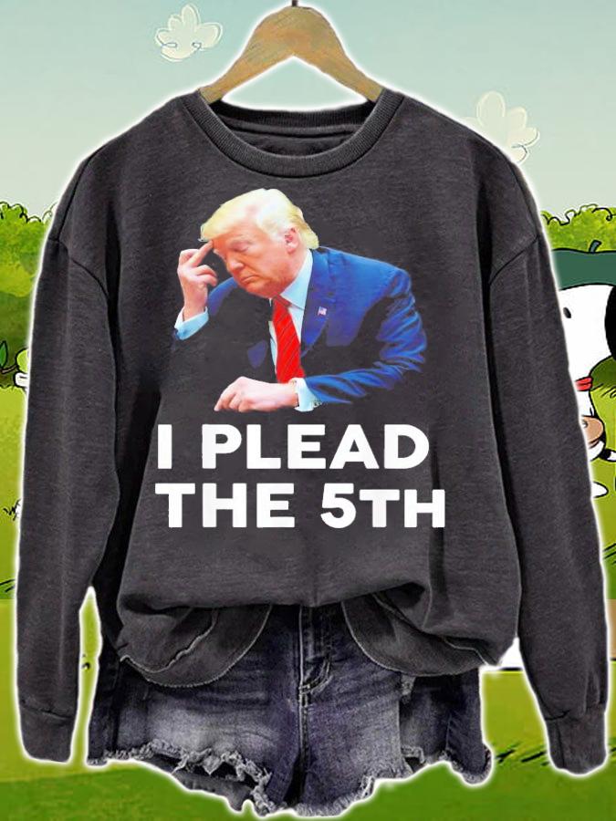 I Plead The 5th Trump Pleads The Fifth Trump T-Shirt t-shirt sweatshirt