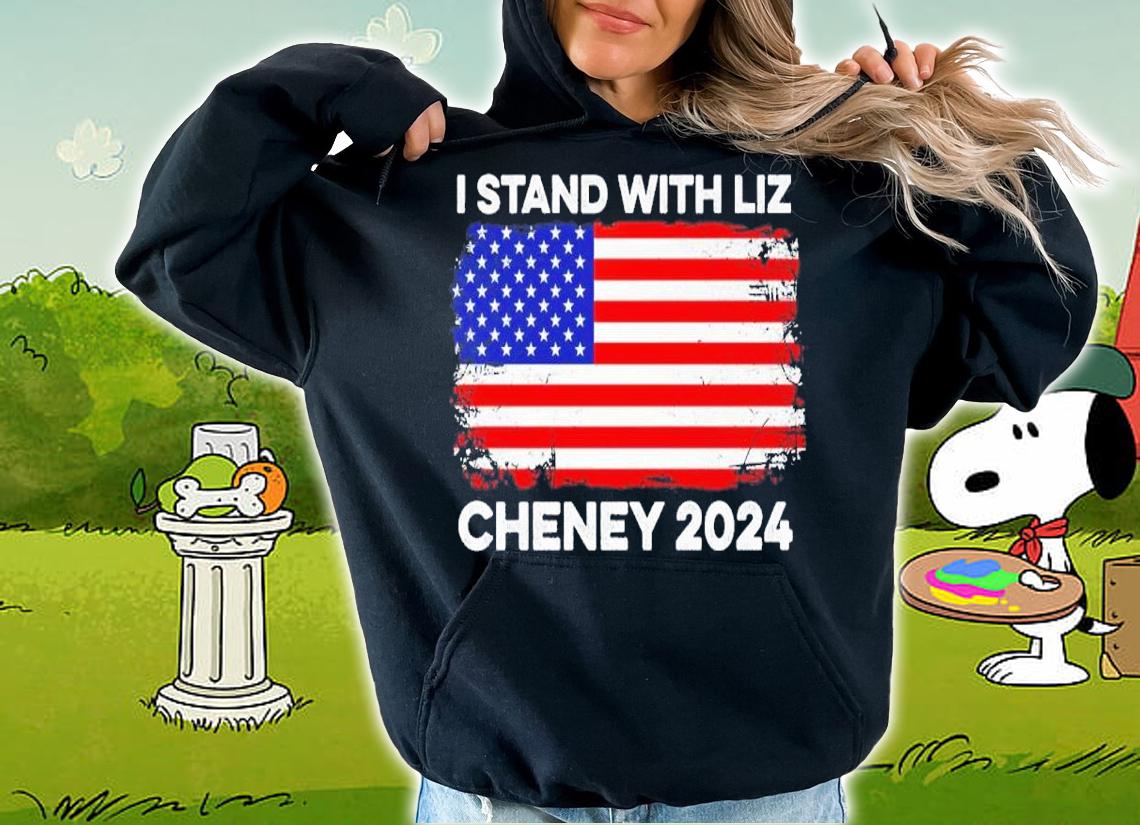 I Stand With Liz Cheney 2024 Election Vote USA America Shirt t-shirt hoodie