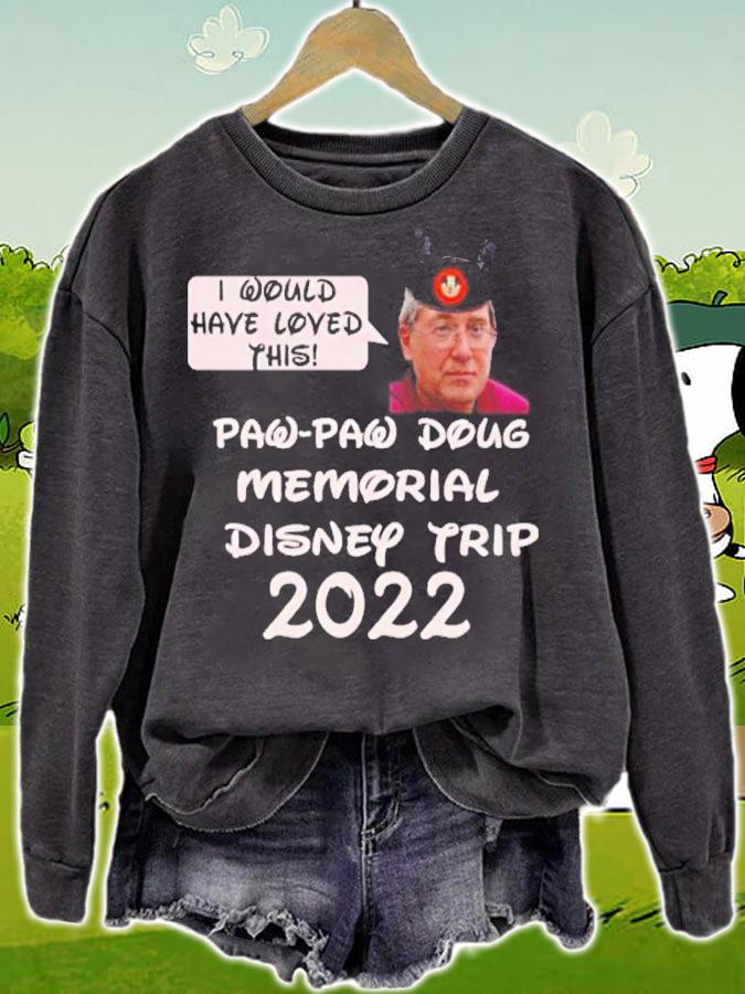I Would Have Loved This Paw Paw Doug Memorial Trip 2022 Shirt t-shirt sweatshirt