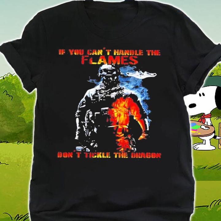 If You Can Not Handle The Flames Do Not Tickle The Dragon Shirt t-shirt shirt