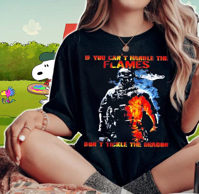 If You Can Not Handle The Flames Do Not Tickle The Dragon Shirt t-shirt woman shirt