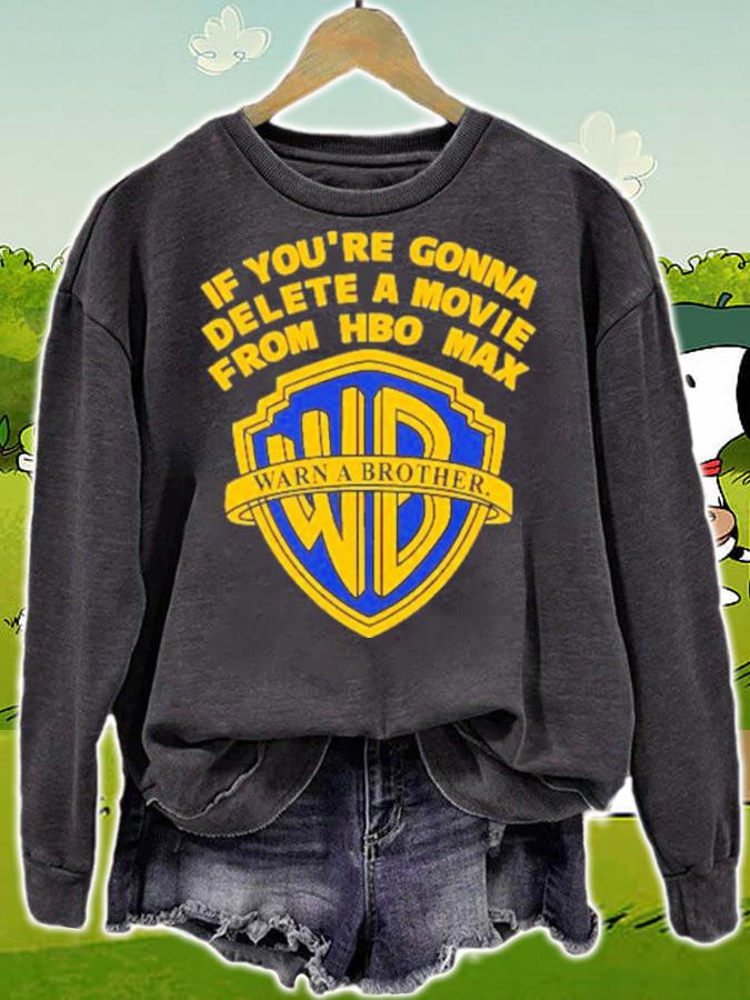 If You're Gonna Delete A Movie From Hbo Max Shirt t-shirt sweatshirt