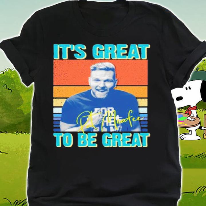 Pat Mcafee It's Great To Be Great Vintage Shirt t-shirt shirt