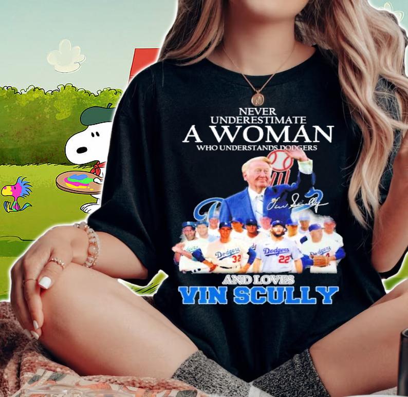 Never Underestimate A Woman Who Understands Dodgers And Loves Vin Scully Signature t-shirt woman shirt