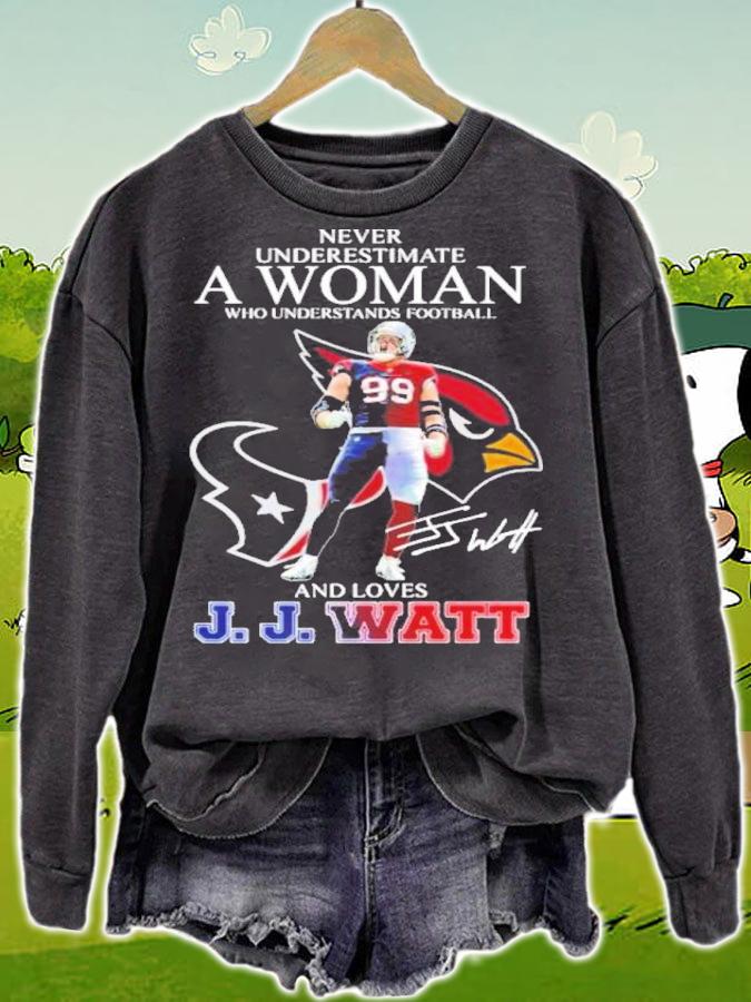 Never Underestimate A Woman Who Understands Football And Loves JJ Watt Signature t-shirt sweatshirt