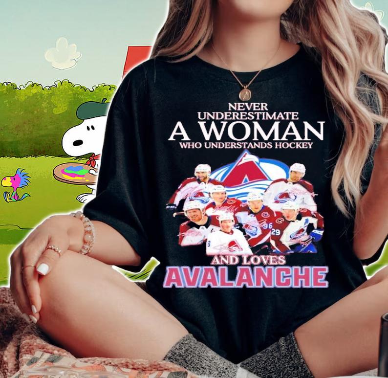 Never Underestimate A Woman Who Understands Hockey And Loves Avalanche NHL Signatures Shirt t-shirt woman shirt
