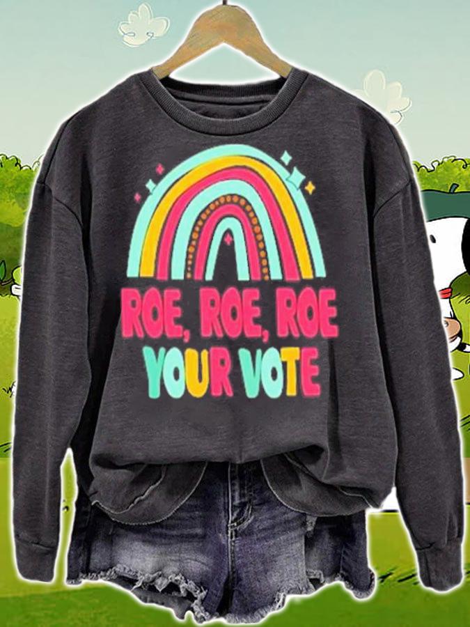 Roe Roe Roe Your Vote Rainbow T-Shirt t-shirt sweatshirt
