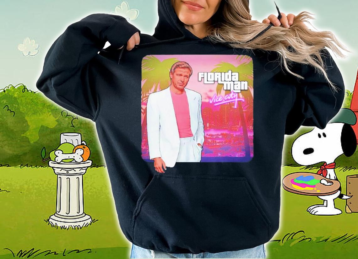 Ron DeSantis Florida Man Vice City T-Shirt t-shirt hoodie