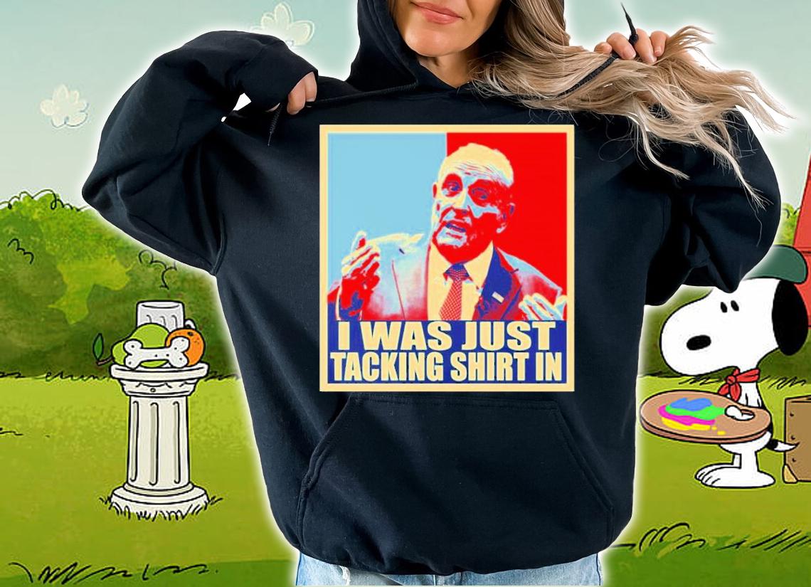 Rudy Giuliani I Was Just Tacking In Meme Shirt t-shirt hoodie