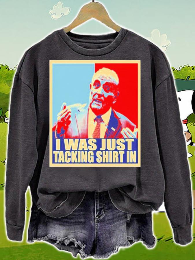 Rudy Giuliani I Was Just Tacking In Meme Shirt t-shirt sweatshirt