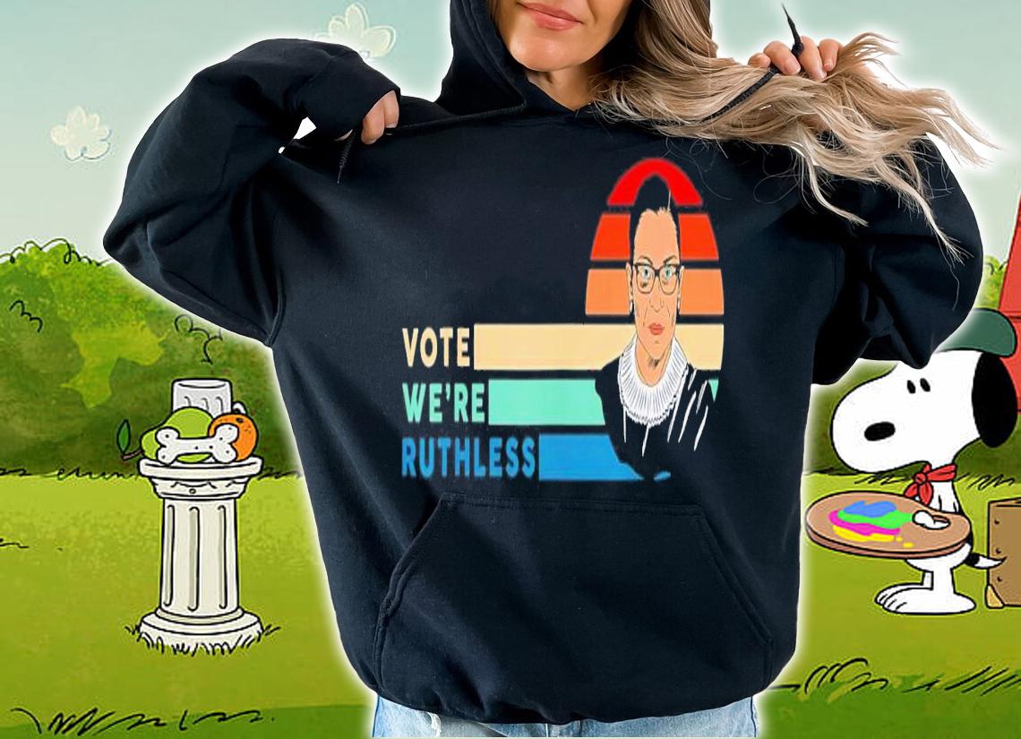 Ruth Bader Ginsburg Women Vote We're Ruthless T-Shirt t-shirt hoodie