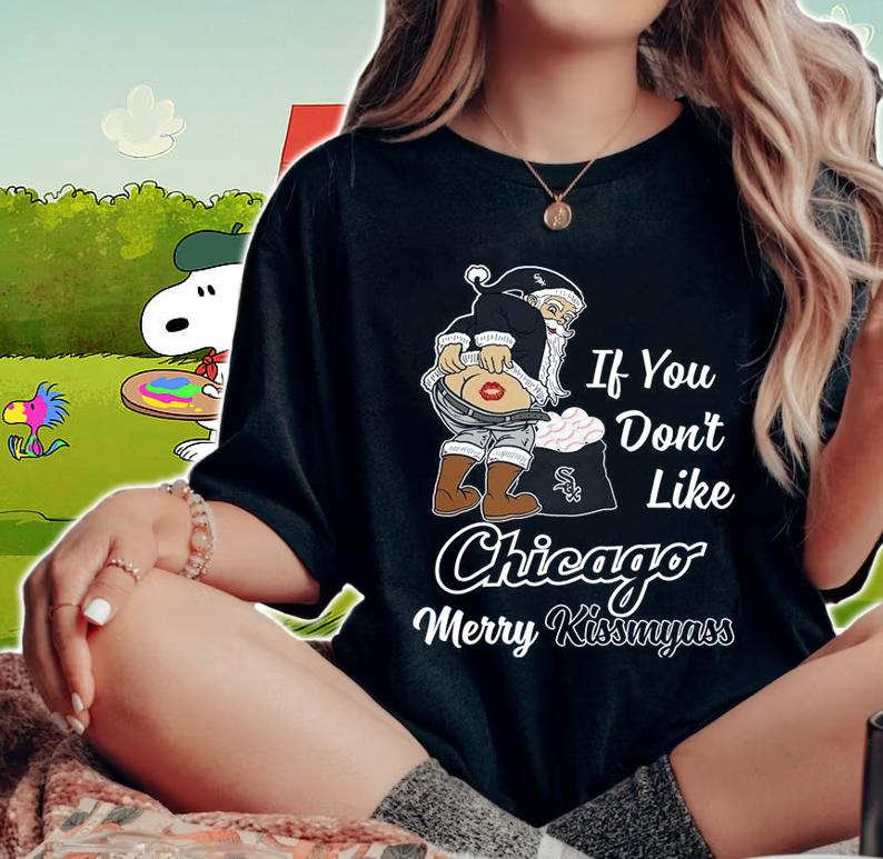 Santa Claus If You Dont Like Chicago White Sox Merry Kissmyass Christmas t-shirt woman shirt