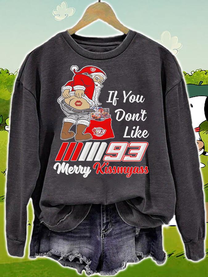 Santa Claus If You Dont Like Marc Márquez 93 Merry Kissmyass Christmas t-shirt sweatshirt