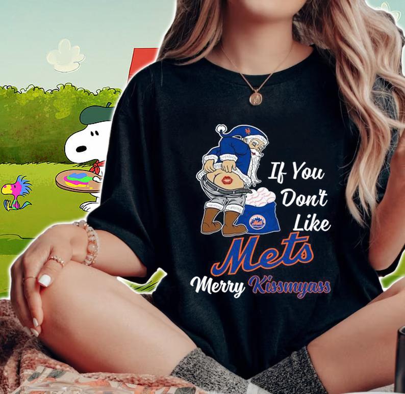 Santa Claus If You Dont Like New York Mets Merry Kissmyass Christmas t-shirt woman shirt