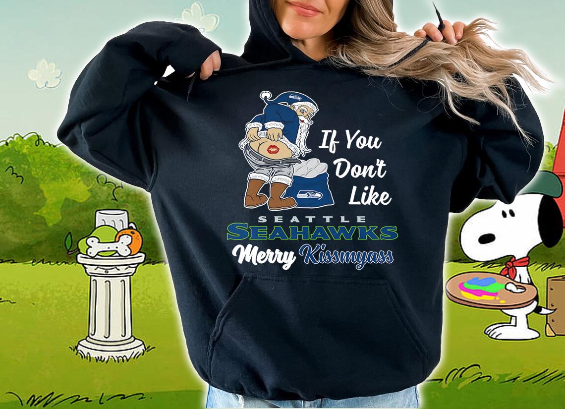 Santa Claus If You Dont Like Seattle Seahawks Merry Kissmyass Christmas t-shirt hoodie