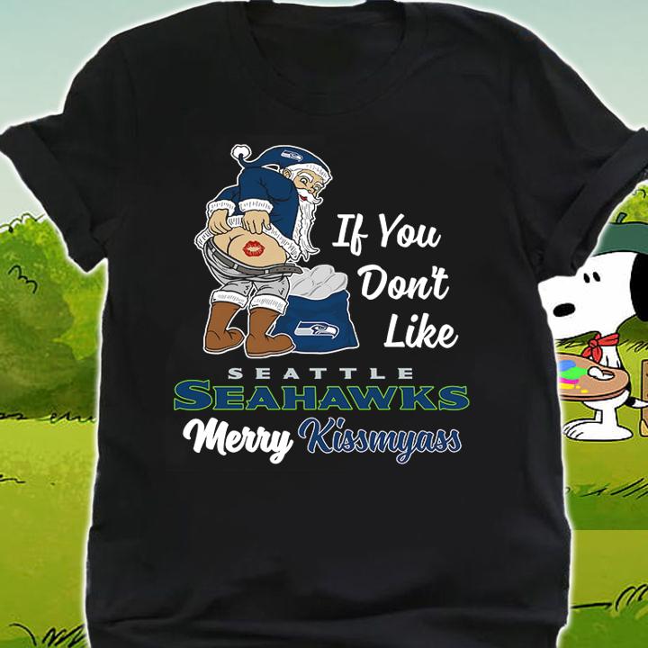 Santa Claus If You Dont Like Seattle Seahawks Merry Kissmyass Christmas t-shirt shirt
