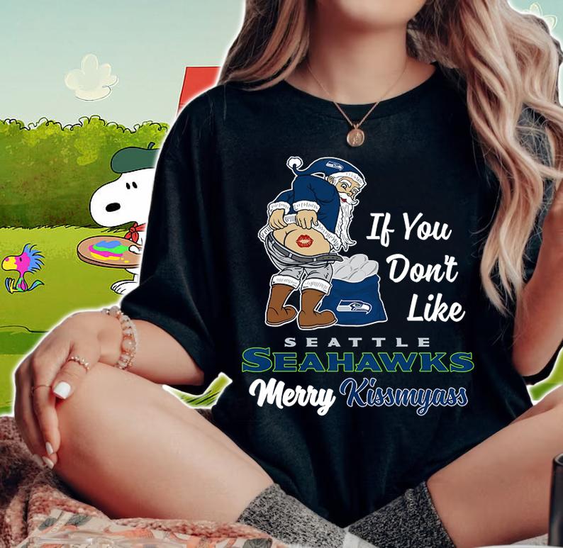 Santa Claus If You Dont Like Seattle Seahawks Merry Kissmyass Christmas t-shirt woman shirt