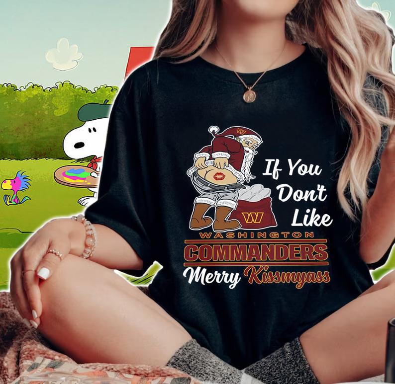 Santa Claus If You Dont Like Washington Commanders Merry Kissmyass Christmas t-shirt woman shirt