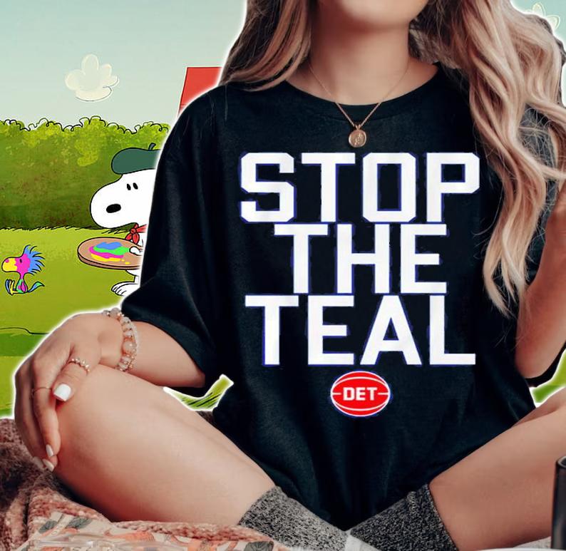 Stop The Teal Shirt t-shirt woman shirt