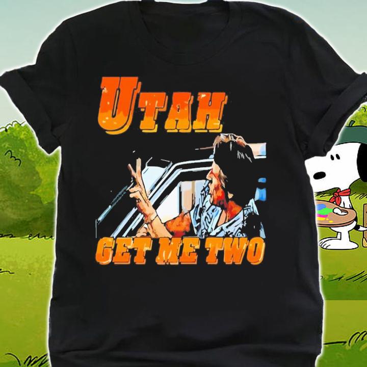 Utah Get Me Two T-Shirt t-shirt shirt