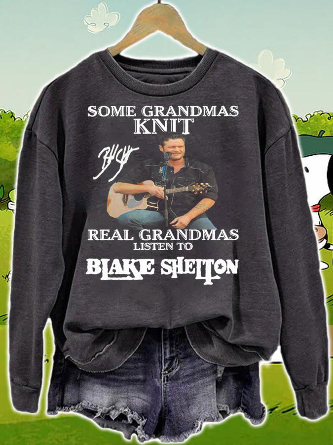 Some Grandmas Knit Real Grandmas Listen To Blake Shelton Signature t-shirt sweatshirt