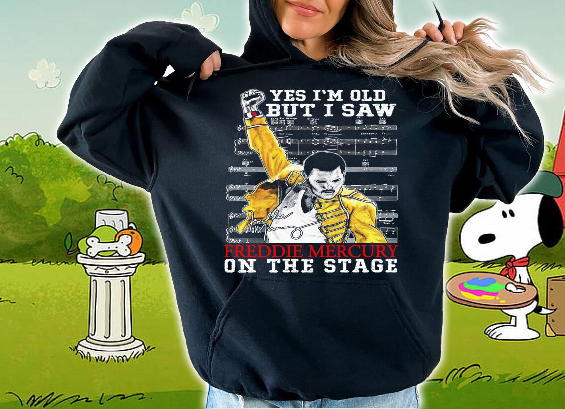 Yes im old but i saw Freddie Mercury on the stage signature t-shirt hoodie