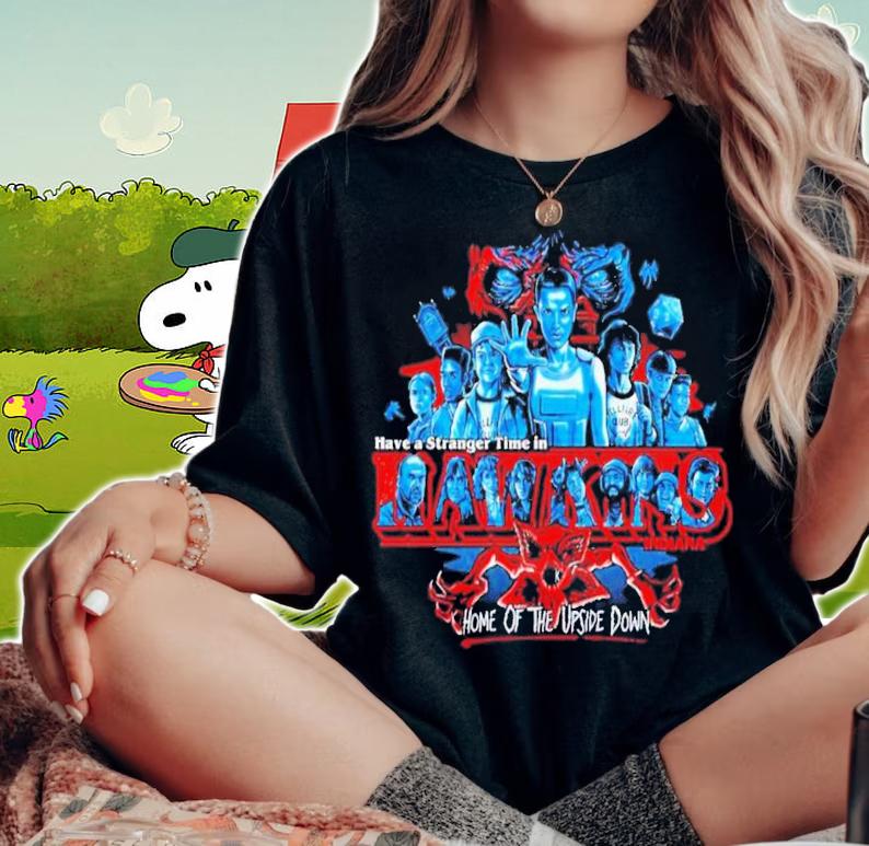 Stranger Things Have A Stranger Time In Hawkins Home Of The Upside Down T-Shirt t-shirt woman shirt
