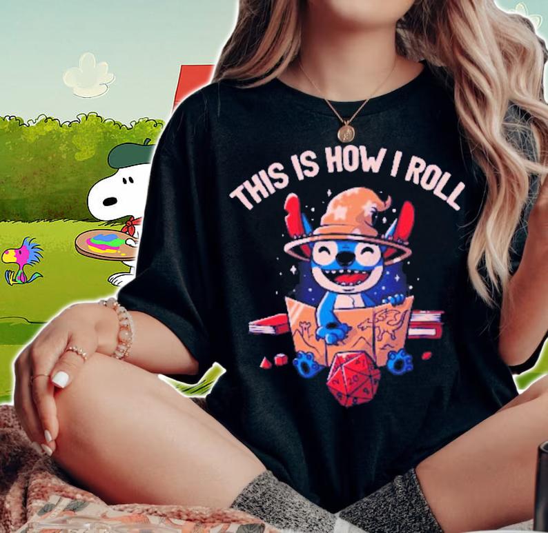 This Is How I Roll Stitch D&D Shirt t-shirt woman shirt