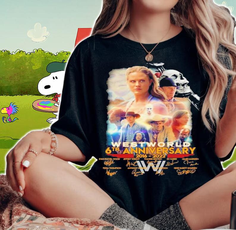 West World 6th anniversary 2016 2022 signatures shirt t-shirt woman shirt