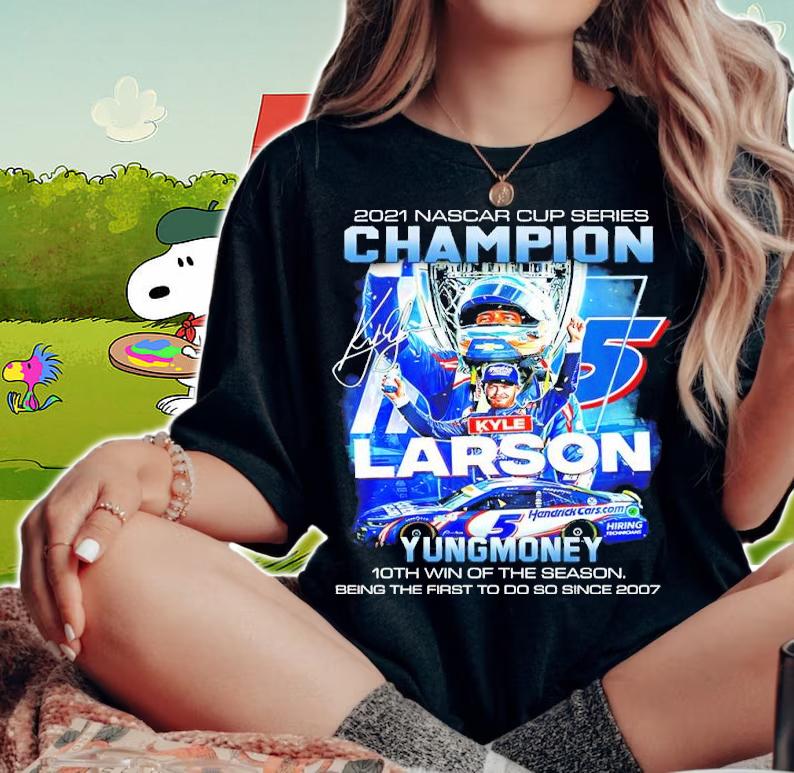 2021 Nascar Cup Series Champion Kyle Larson Yung Money 10th Win Of The Season Shirt t-shirt woman shirt