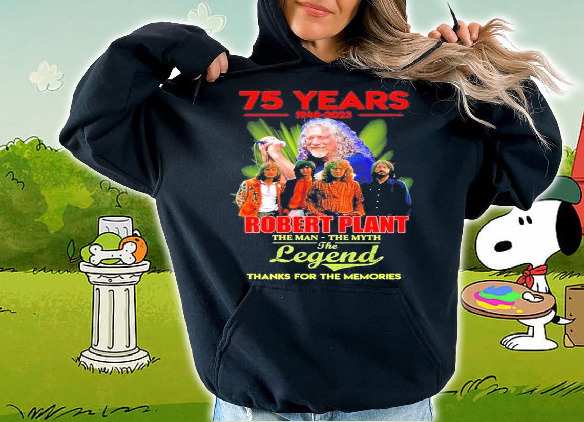 75 Years 194-2023 Robert Plant The Man The Myth The Legend Thank You For The Memories Shirt t-shirt hoodie