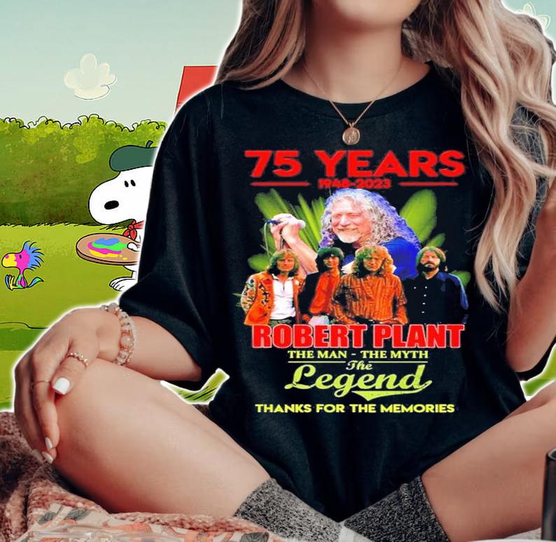 75 Years 194-2023 Robert Plant The Man The Myth The Legend Thank You For The Memories Shirt t-shirt woman shirt