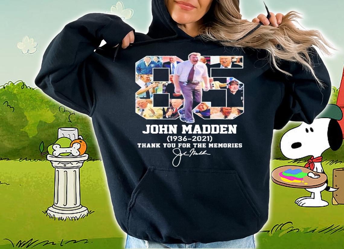 85 John Madden 1936-2021 signature shirt t-shirt hoodie