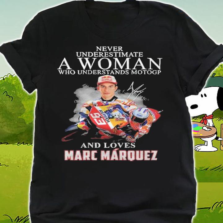 A woman who understands Motogp and loves Marc Marquez signature shirt t-shirt shirt